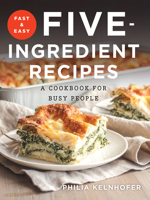 Title details for Fast and Easy Five-Ingredient Recipes by Philia Kelnhofer - Wait list